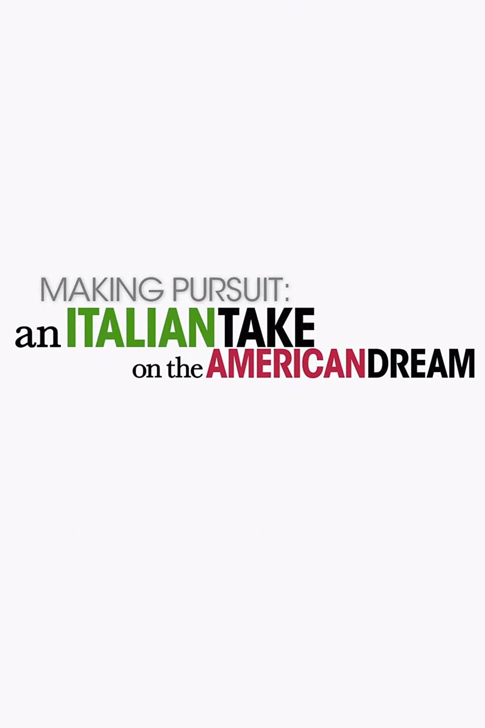Постер Making Pursuit: An Italian Take on the American Dream